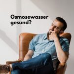 Ist Osmosewasser gesund und brauchen wir Mineralien im Trinkwasser
